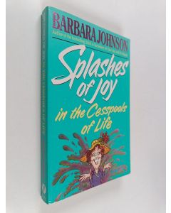 Kirjailijan Barbara E. Johnson käytetty kirja Splashes of Joy in the Cesspools of Life