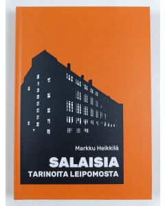 Kirjailijan Markku Heikkilä käytetty kirja Salaisia Tarinoita Leipomosta