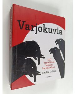 Kirjailijan Sophie Collins käytetty kirja Varjokuvia : 100 varjoeläintä koirasta korppikotkaan