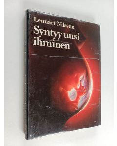 Kirjailijan Lennart Nilsson käytetty kirja Syntyy uusi ihminen