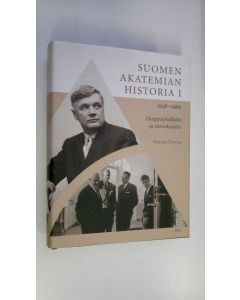 Kirjailijan Allan Tiitta käytetty kirja Suomen Akatemian historia 1, 1948-1969 : huippuyksilöitä ja toimikuntia