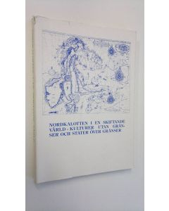 Tekijän Kyösti Julku  käytetty kirja Nordkalotten i en skiftande värld : kulturer utan gränser och stater över gränser : tredje nordiska symposiet om Nordskandinaviens historia och kultur Etnologica, philologica