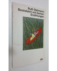 Kirjailijan Ruth Rehmann käytetty kirja Bootsfahrt mit Damen (ERINOMAINEN)