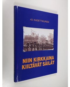 käytetty kirja Niin kirkkaina kiiltävät säilät : 43. kadettikurssi 1957-1959