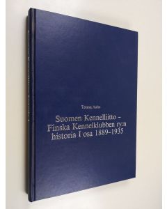 Kirjailijan Teemu Aalto käytetty kirja Suomen kennelliitto - Finska kennelklubben ry:n historia, 1 osa - 1889-1935