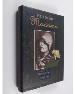 Kirjailijan Kari Selen käytetty kirja Madame : Minna Craucherin levoton elämä