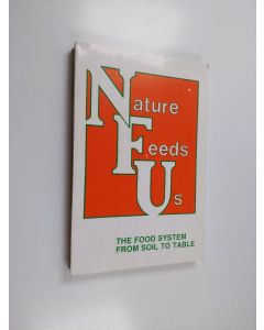 Tekijän National Farmers Union  & Syndicat national des agriculteurs  käytetty kirja Nature Feeds Us : [the Food System from Soil to Table]