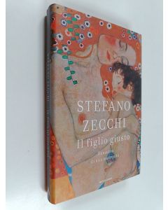 Kirjailijan Stefano Zecchi käytetty kirja Il figlio giusto : romanzo di una maternità