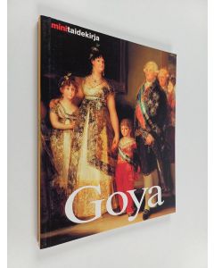 Kirjailijan Liisa Kovanen & Elke Linda Buchholz käytetty kirja Francisco de Goya - elämä ja tuotanto