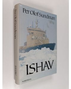 Kirjailijan Per Olof Sundman käytetty kirja Ishav : isbrytaren H.M.S. Ymers färd i polarhavet sommaren 1980