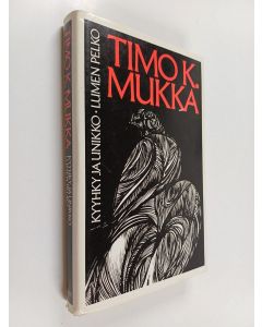 Kirjailijan Timo K. Mukka käytetty kirja Kyyhky ja unikko ; Lumen pelko (yhteisnide)