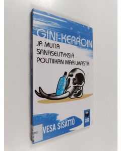 Kirjailijan Vesa Sisättö käytetty kirja Gini-kerroin : ja muita sanaselityksiä politiikan maailmasta