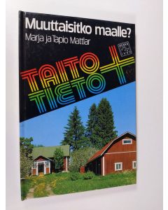 Kirjailijan Marja Mattlar käytetty kirja Muuttaisitko maalle