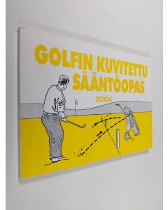 Kirjailijan Erkki K. M. Leppävuori käytetty kirja Golfin kuvitettu sääntöopas 2004