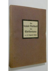 Kirjailijan F. Siegmund-Schultze käytetty kirja Die soziale Botschaft des Christentums für unsere Zeit dargestellt in Ansprachen von Männern und Frauen verschiedener Richtungen und Parteien