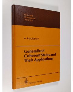 Kirjailijan Askolʹd Mikhaĭlovich Perelomov & Askolʹd Mihajlovič Perelomov käytetty kirja Generalized Coherent States and Their Applications