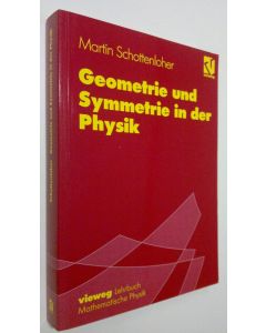 Kirjailijan Martin Schottenloher käytetty kirja Geometrie und Symmetrie in der Physik (ERINOMAINEN)