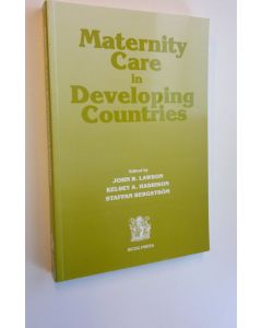 Kirjailijan John B. Lawson käytetty kirja Maternity care in developing countries (ERINOMAINEN)