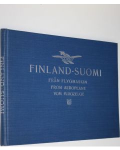 käytetty kirja Finland - Suomi från flygmaskin = Finland - Suomi from aeroplane = Finland - Suomi vom Flugzeuge