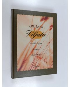 Kirjailijan Ulla Leino käytetty kirja Viljatie : ruokaohjeita kautta maailman