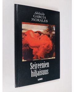 Kirjailijan Adelaida Garcia Morales käytetty kirja Seireenien hiljaisuus