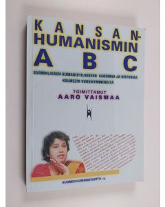 Tekijän Aaro Vaismaa  käytetty kirja Kansanhumanismin ABC : suomalaisen humanistiliikkeen sanomaa ja historiaa kolmelta vuosikymmeneltä