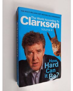 Kirjailijan Jeremy Clarkson käytetty kirja How Hard Can It Be? - The World According to Clarkson Volume 4