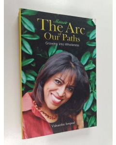 Kirjailijan Vishanthie Sewpaul käytetty kirja The arc of our paths : growing into wholeness
