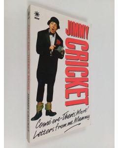 Kirjailijan Jimmy Cricket käytetty kirja Come 'ere - There's More - Letters from Me Mammy