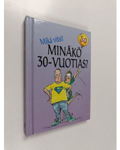 Kirjailijan Stuart MacFarlane käytetty kirja Minäkö 30-vuotias? : mikä vitsi!