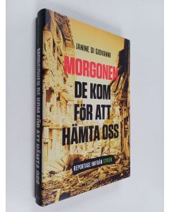 Kirjailijan Janine di Giovanni käytetty kirja Morgonen de kom för att hämta oss : reportage inifrån Syrien