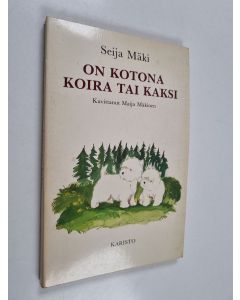 Kirjailijan Seija Mäki käytetty kirja On kotona koira tai kaksi