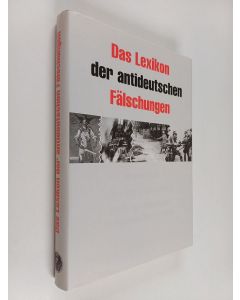 käytetty kirja Das Lexikon der antideutschen Fälschungen - mit Sonderkapiteln: Lügen über die Wehrmacht ; Fehler und Fälschungen in deutschen Schulbüchern
