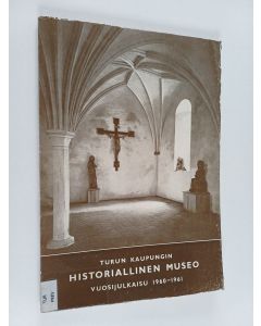 käytetty kirja Turun kaupungin historiallinen museo : Vuosijulkaisu 1960-1961