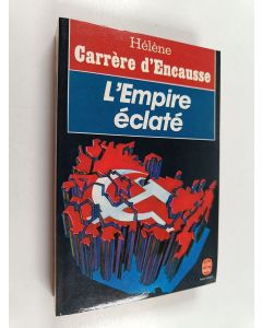 Kirjailijan Hélène Carrère d'Encausse käytetty kirja L'empire éclaté - la révolte des nations en U.R.S.S.