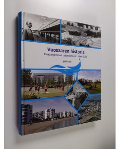 Kirjailijan Jyrki Lohi käytetty kirja Vuosaaren historia : kaupunginosan rakentuminen 1966-2016