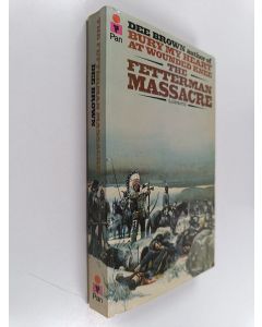 Kirjailijan Dee Alexander Brown käytetty kirja The Fetterman Massacre