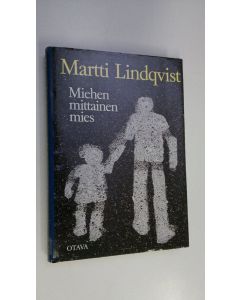 Kirjailijan Martti Lindqvist käytetty kirja Miehen mittainen mies