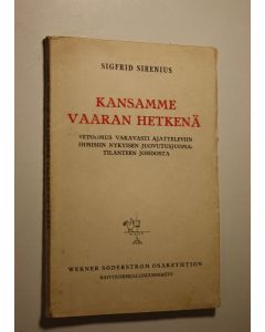 Kirjailijan Sigfrid Sirenius käytetty kirja Kansamme vaaran hetkenä : vetoomus vakavasti ajatteleviin ihmisiin nykyisen juovutusjuomatilanteen johdosta