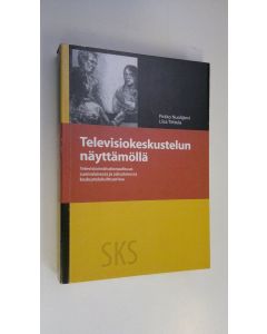 Kirjailijan Pirkko Nuolijärvi käytetty kirja Televisiokeskustelun näyttämöllä : televisioinstitutionaalisuus suomalaisessa ja saksalaisessa keskustelukulttuurissa