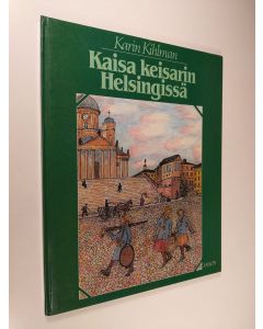 Kirjailijan Karin Kihlman käytetty kirja Kaisa keisarin Helsingissä