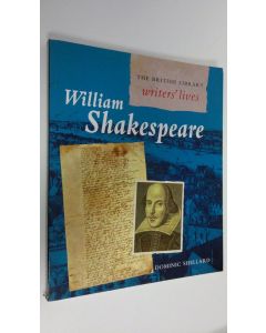 Kirjailijan Dominic Shellard käytetty kirja William Shakespeare : The British Library writers' lives