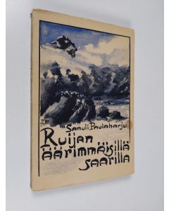Kirjailijan Samuli Paulaharju käytetty kirja Ruijan äärimmäisillä saarilla