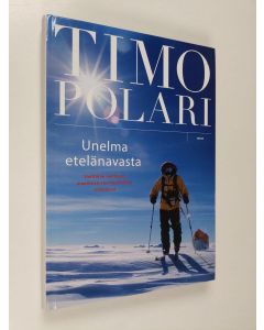 Kirjailijan Timo Polari käytetty kirja Unelma etelänavasta : vaeltajan matkassa maailman vuoripoluilla ja erämaissa