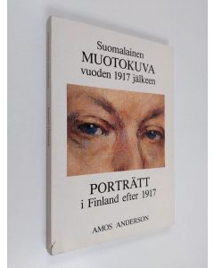 Kirjailijan Bengt von Bonsdorff käytetty kirja Suomalainen muotokuva vuoden 1917 jälkeen - porträtt i Finland efter 1917 : Helsinki. Amos Anderson Konstmuseum. 26.1.-18.3.1990