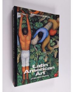 Kirjailijan Edward Lucie-Smith käytetty kirja Latin American art of the 20th century