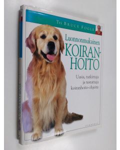 Kirjailijan Bruce Fogle käytetty kirja Luonnonmukainen koiranhoito