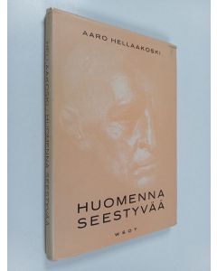 Kirjailijan Aaro Hellaakoski käytetty kirja Huomenna seestyvää
