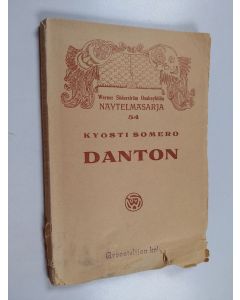 Kirjailijan Kyösti Somero käytetty kirja Danton : 4-näytöksinen historiallinen näytelmä