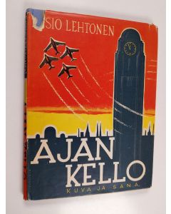 Kirjailijan Ensio Lehtonen käytetty kirja Ajan kello